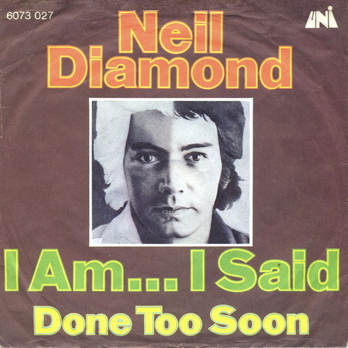 neil-diamond-i-am-i-said-done-too-soon-Cover-Art.jpg